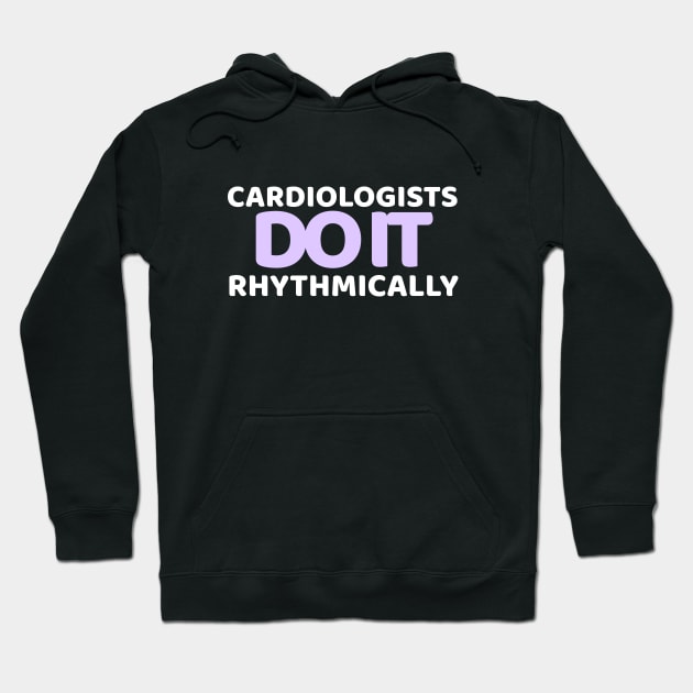 Cardiologists do it with heart Hoodie by MedicineIsHard